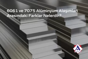 6061-ve-7075-Alüminyum-Alaşimi-Arasindaki-Farklar