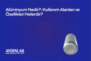 Alüminyum-nedir