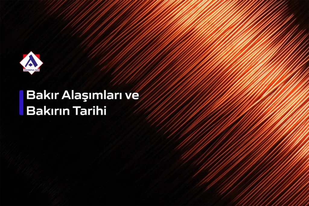 bakır-alasimlari-ve-bakırın-tarihi