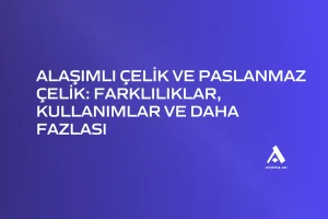 alasimli-celik-ve-paslanmaz-celik