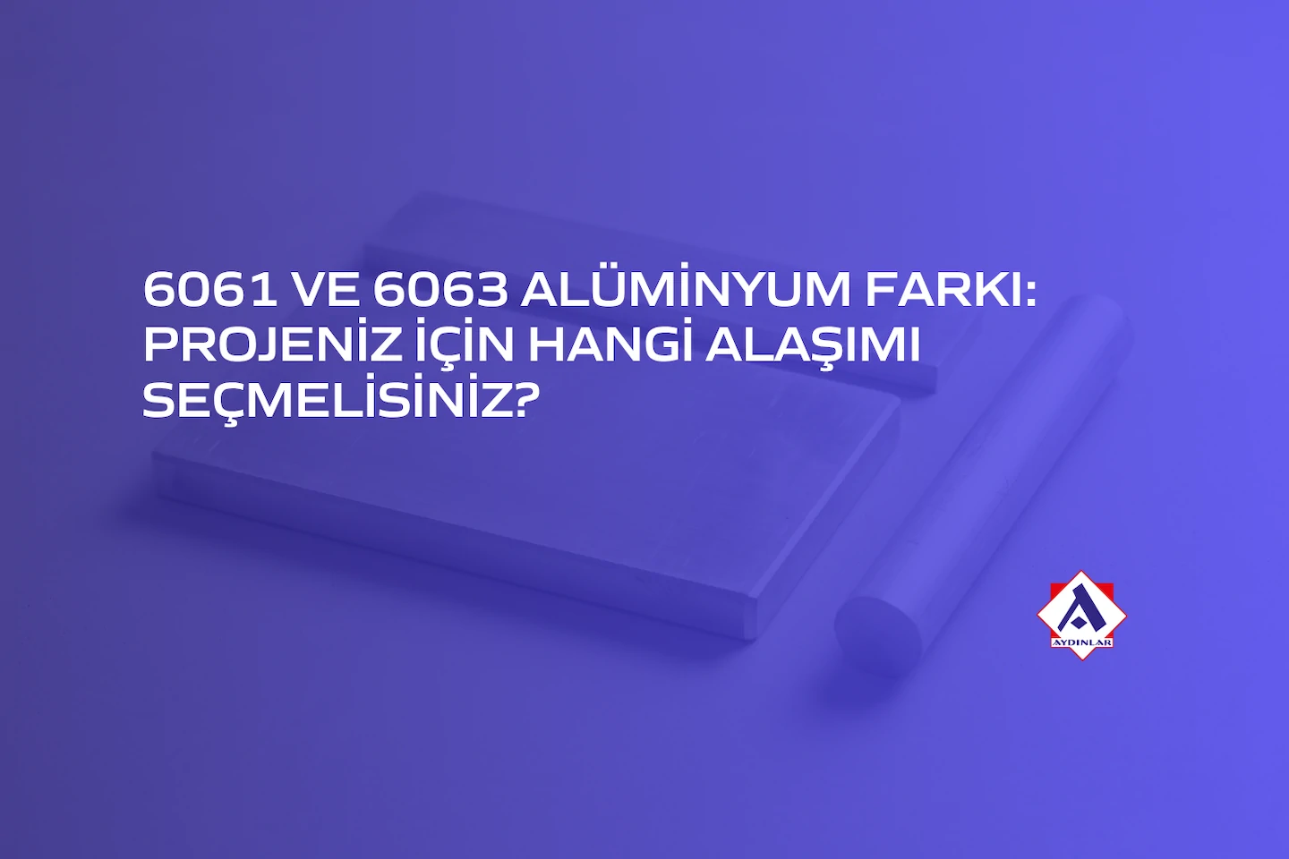 6061 ve 6063 alüminyum farkı