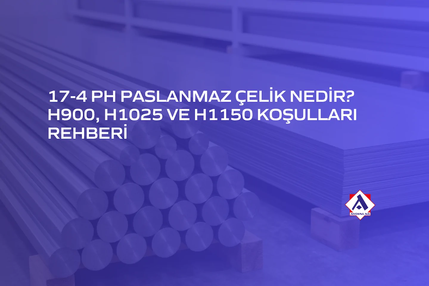 17-4 PH Paslanmaz Çelik Nedir?